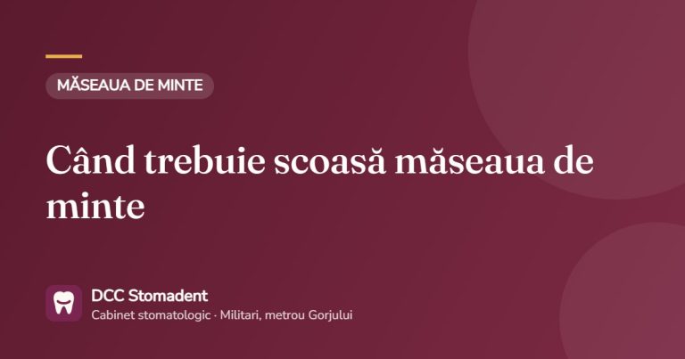 Când trebuie scoasă măseaua de minte – DCC Stomadent