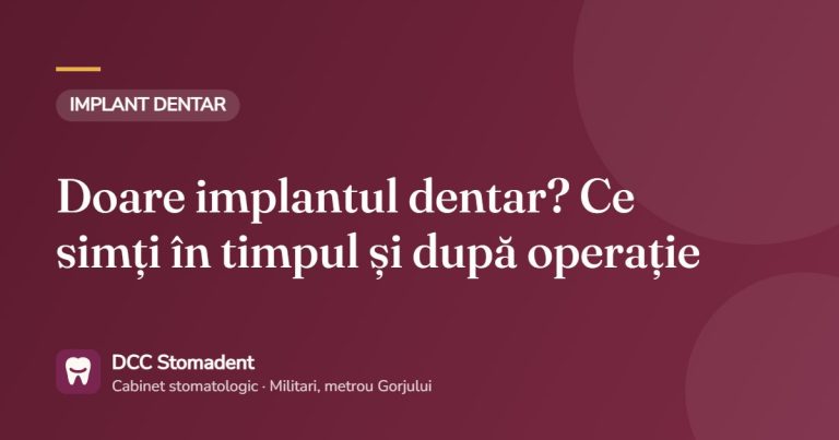 Doare implantul dentar? Ce simți în timpul și după operație – DCC Stomadent