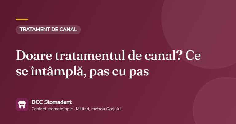 Doare tratamentul de canal? Ce se întâmplă, pas cu pas – DCC Stomadent