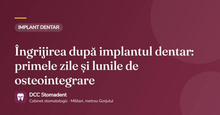 Îngrijirea după implantul dentar: primele zile și lunile de osteointegrare – DCC Stomadent