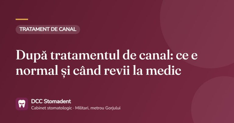 După tratamentul de canal: ce e normal și când revii la medic – DCC Stomadent